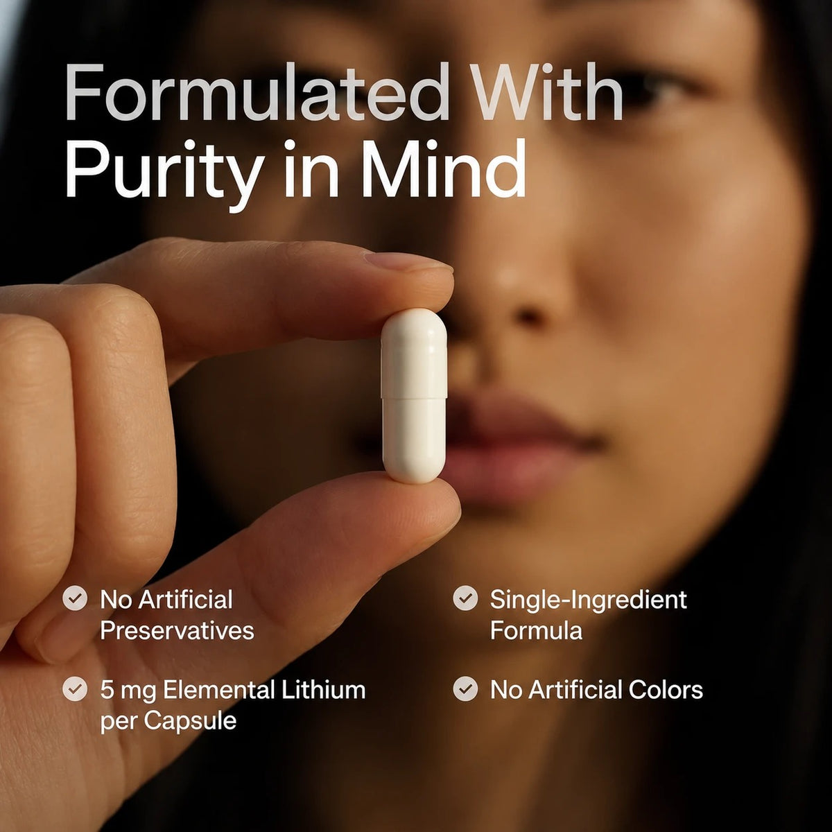 Formulated with purity in mind: single-ingredient formula, 5 mg elemental lithium per capsule, no artificial preservatives or colors